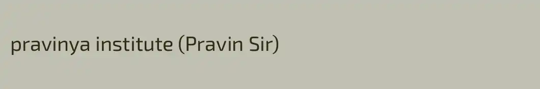pravinya institute (Pravin Sir)